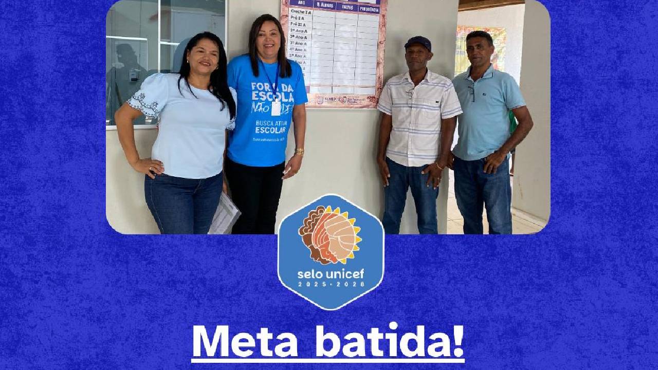 São Raimundo Nonato bate meta da Busca Ativa Escolar do Selo UNICEF 2026 e está entre os 15 municípios do Piauí